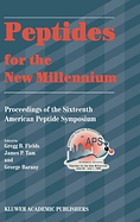 Peptides for the new millennium : proceedings of the 16th American Peptide Symposium, June 16 - July 1, 1999, Minneapolis, Minnesota, U.S.A