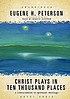 Christ plays in ten thousand places : a conversation... door Eugene H Peterson