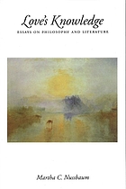 Love's knowledge : essays on philosophy and literature