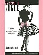 As seen in Vogue : a century of American fashion in advertising