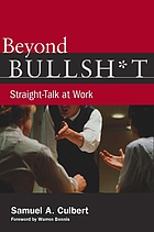 Beyond bullsh*t : straight-talk at work