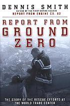 Report from ground zero : the story of the rescue efforts at the World Trade Center