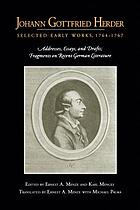 Johann Gottfried Herder : selected early works, 1764-1767 : addresses, essays, and drafts; fragments on recent German literature