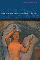 Classical mythology in English literature : a critical anthology