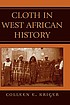 Cloth in West African history de Colleen E Kriger
