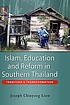 Islam, education, and reform in Southern Thailand... 著者：  Joseph Chinyong Liow 