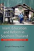Islam, education, and reform in Southern Thailand... by  Joseph Chinyong Liow 