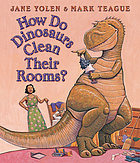 How do dinosaurs clean their rooms? by Jane Yolen