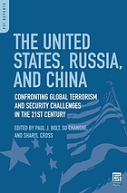 The United States, Russia, and China : confronting global terrorism and security challenges in the 21st century