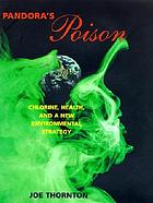 Pandora's poison : chlorine, health, and a new environmental strategy
