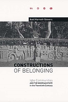 Constructions of belonging : Igbo communities and the Nigerian state in the twentieth century