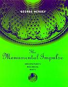 The monumental impulse : architecture's biological roots