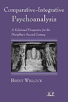 Comparative-integrative psychoanalysis : a relational perspective for the discipline's second century