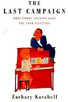 The last campaign : the election of 1948