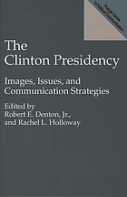 The Clinton presidency : images, issues, and communication strategies