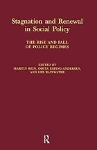 Stagnation and renewal in social policy : the rise and fall of policy regimes