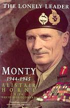 The lonely leader : Monty 1944-1945