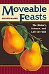 Moveable feasts : the history, science, and lore... de Gregory McNamee