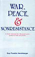 War, peace, and nonresistance by  Guy F Hershberger 