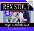 Might as well be dead de Rex Stout