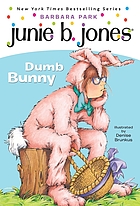 Junie B., first grader : dumb bunny