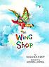 The wing shop by  Elvira Woodruff 