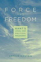 Force and freedom : Kant's legal and political philosophy