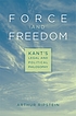 Force and freedom : Kant's legal and political philosophy