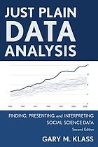Just plain data analysis : finding, presenting, and interpreting social science data