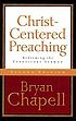 Christ-centered preaching : redeeming the expository sermon