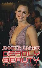 A.K.A. Jennifer Garner : the unauthorized biography of America's hottest new star