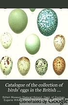 Catalogue of the collection of birds' eggs in the British museum (Natural history).