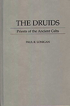 The Druids : priests of the ancient Celts
