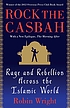 Rock the Casbah : rage and rebellion across the... by  Robin B Wright 