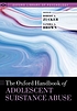 The Oxford handbook of adolescent substance abuse by Robert A Zucker