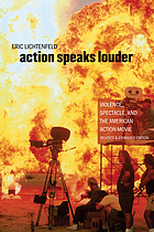 Action speaks louder : violence, spectacle, and the American action movie