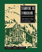 Stampede to timberline : the ghost towns and mining camps of Colorado