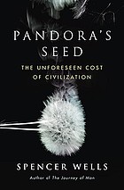 Pandora's seed : the unforseen cost of civilization