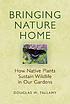 Bringing nature home : how native plants sustain... 著者：  Douglas W Tallamy 
