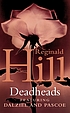 Deadheads : a Dalziel and Pascoe novel 著者： Reginald Hill