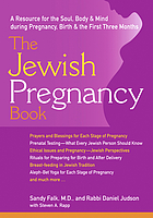 The Jewish pregnancy book : a resource for the soul, body & mind during pregnancy, birth & the first three months