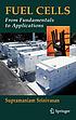 Fuel cells : from fundamentals to applications by Supramaniam Srinivasan Fuel cells : from fundamentals to applications by Supramaniam Srinivasan