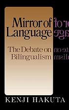 Mirror of language : the debate on bilingualism