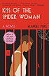Kiss of the spider woman by  Manuel Puig 