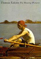 Thomas Eakins : the rowing pictures.