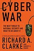 Cyber war : the next threat to national security... by  Richard A Clarke 