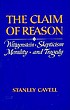 The claim of reason : Wittgenstein, skepticism, morality, and tragedy