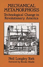 Mechanical metamorphosis : technological change in revolutionary America