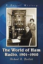 The world of ham radio, 1901-1950 : a social history