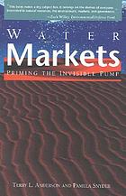 Water markets : priming the invisible pump